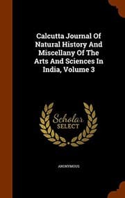 Tapa de Calcutta Journal Of Natural History And Miscellany Of The Arts And Sciences In India, Volume 3