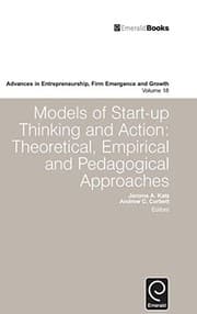 Tapa de Models of Start-up Thinking and Action: Theoretical, Empirical and Pedagogical Approaches (Advances in Entrepreneurship, Firm Emergence and Growth)