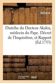 Tapa de Diatribe Du Docteur Akakia, Médecin Du Pape. Décret de l'Inquisition, Et Rapport Des (Sciences) (French Edition)