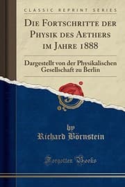 Tapa de Die Fortschritte der Physik des Aethers im Jahre 1888: Dargestellt von der Physikalischen Gesellschaft zu Berlin (Classic Reprint) (German Edition)