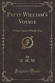 Tapa de Patty William's Voyage: A Story Almost Wholly True (Classic Reprint)
