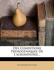 Tapa de Des Conditions Pathogéniques De L'albuminurie... (French Edition)