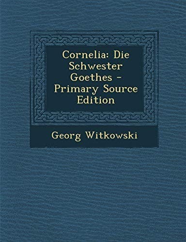 Tapa de Cornelia: Die Schwester Goethes - Primary Source Edition (German Edition)
