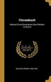 Tapa de Clerambault: Histoire d'Une Conscience Libre Pendant La Guerre (French Edition)