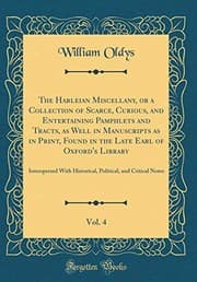 Tapa de The Harleian Miscellany, or a Collection of Scarce, Curious, and Entertaining Pamphlets and Tracts, as Well in Manuscripts as in Print, Found in the ... Historical, Political, and Critical Notes
