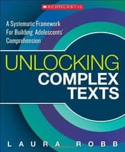 Tapa de Unlocking Complex Texts: A Systematic Framework for Building Adolescents' Comprehension