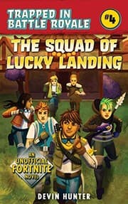 Tapa de The Squad of Lucky Landing: An Unofficial Fortnite Novel (Trapped In Battle Royale Book 4)