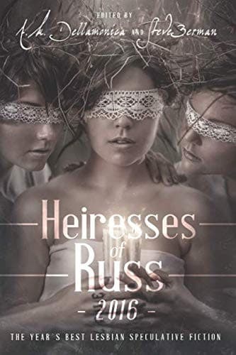 Tapa de Heiresses of Russ 2016: The Year's Best Lesbian Speculative Fiction