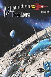 Tapa de Astounding Frontiers Issue #5: Give us 10 minutes and we will give you a world