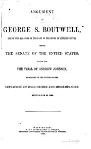 Tapa de Argument of George S. Boutwell: One of the Managers on the Part of the House ...