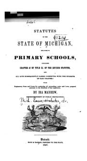 Tapa de Statutes of the State of Michigan, Relating to Primary Schools: Including Chapter 58 of Title XI ...