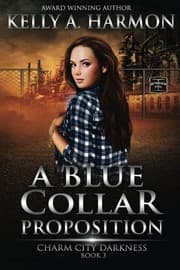 Tapa de A Blue Collar Proposition (Charm City Darkness) (Volume 3)