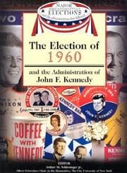 Tapa de The election of 1960 and the administration of John F. Kennedy