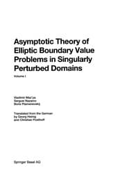 Tapa de Asymptotic Theory of Elliptic Boundary Value Problems in Singularly Perturbed Domains