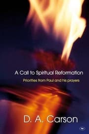 Tapa de A Call to Spiritual Reformation: Priorities from Paul and His Prayers
