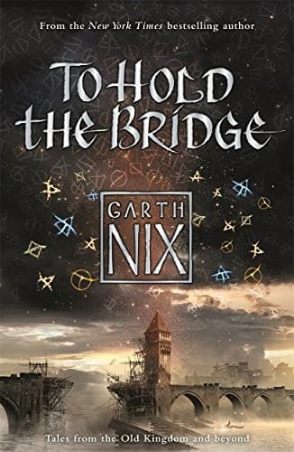 Tapa de To Hold The Bridge (The Old Kingdom)