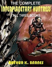 Tapa de The Complete Interplanetary Huntress: The Interplanetary Huntress; The Interplanetary Huntress Returns; The Interplanetary Huntress' Last Case