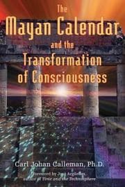Tapa de The Mayan calendar and the transformation of consciousness