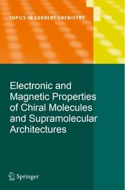 Tapa de Electronic and Magnetic Properties of Chiral Molecules and Supramolecular Architectures