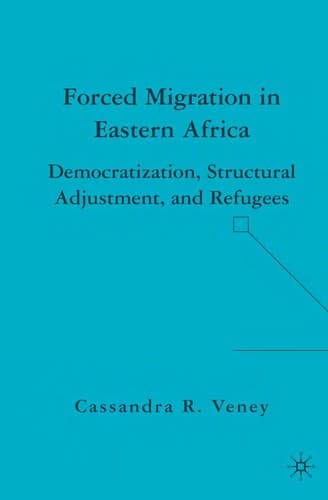 Tapa de FORCED MIGRATION IN EASTERN AFRICA: DEMOCRATIZATION, STRUCTURAL ADJUSTMENT, AND REFUGEES.