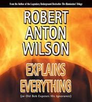 Tapa de Robert Anton Wilson Explains Everything
