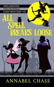 Tapa de All Spell Breaks Loose (Spellbound Paranormal Cozy Mystery) (Volume 10)