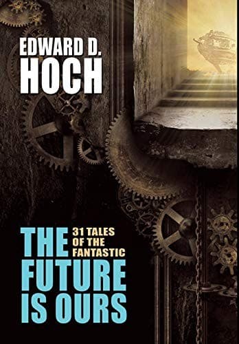 Tapa de The Future Is Ours: The Collected Science Fiction of Edward D. Hoch