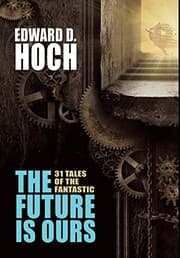 Tapa de The Future Is Ours: The Collected Science Fiction of Edward D. Hoch