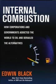 Tapa de Internal Combustion: How Corporations and Governments Addicted the World to Oil and Derailed the Alternatives