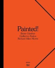 Tapa de Painted: Beate Günther, Richard Allen Morris, Guillermo Kuitca