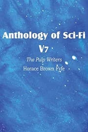 Tapa de Anthology of Sci-Fi V7, the Pulp Writers - Horace Brown Fyfe