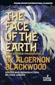 Tapa de The Face of the Earth & Other Imaginings (Stark House Supernatural Classics)