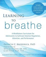 Tapa de Learning to Breathe: A Mindfulness Curriculum for Adolescents to Cultivate Emotion Regulation, Attention, and Performance