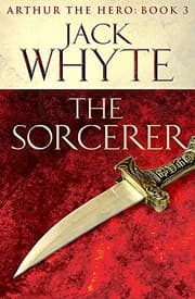 Tapa de The Sorcerer: Legends of Camelot 3 (Arthur the Hero - Book III)