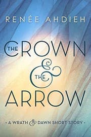 Tapa de The Crown & the Arrow: A Wrath & the Dawn Short Story (The Wrath and the Dawn)