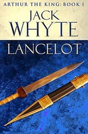 Tapa de Lancelot: Legends of Camelot 4 (Arthur the King - Book I)