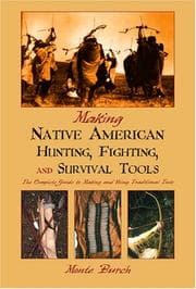 Tapa de Making Native American Hunting, Fighting, and Survival Tools