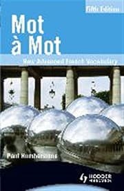 Tapa de Mot a Mot: New Advanced French Vocabulary (French Edition) (French and English Edition)