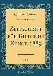 Tapa de Zeitschrift für Bildende Kunst, 1889, Vol. 24 (Classic Reprint) (German Edition)
