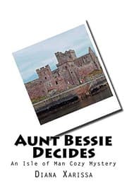 Tapa de Aunt Bessie Decides (An Isle of Man Cozy Mystery) (Volume 4)