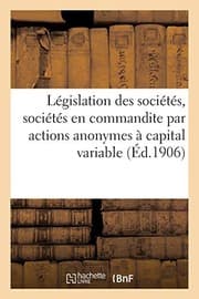 Tapa de Législation Des Sociétés, Sociétés En Commandite Par Actions Anonymes À Capital Variable (French Edition)