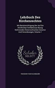 Tapa de Lehrbuch Des Kirchenrechtes: Mit Berücksichtigung Der Auf Die Kirchlichen Verhältnisse Bezug Nehmenden Österreichischen Gesetze Und Verordnungen, Volume 1