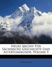 Tapa de Neues Archiv für Sächsische Geschichte Uud Altertumskunde. Fünfter Band (German Edition)