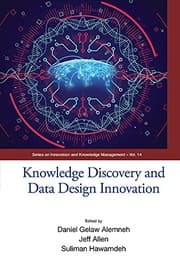 Tapa de Knowledge Discovery and Data Design Innovation - Proceedings of the International Conference on Knowledge Management (Ickm 2017) (Innovation and Knowledge Management)