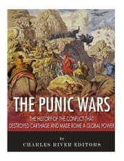Tapa de The Punic Wars: The History of the Conflict that Destroyed Carthage and Made Rome a Global Power