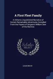 Tapa de A First Fleet Family: A Hitherto Unpublished Narrative of Certain Remarkable Adventures Compiled From the Papers of Sergeant William Dew of the Marines
