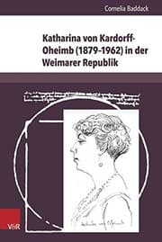 Tapa de Katharina von Kardorff-Oheimb (1879-1962) in der Weimarer Republik: Unternehmenserbin, Reichstagsabgeordnete, Vereinsgrunderin, Politische Salonniere ... (L'homme Schriften) (German Edition)