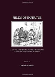 Tapa de Fields of Expertise: A Comparative History of Expert Procedures in Paris and London, 1600 to present