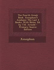 Tapa de Fourth Greek Book. Xenophon's Anabasis: The Last 4 Books: With Notes. Ed. by T.K. Arnold