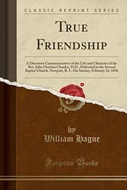 Tapa de True Friendship: A Discourse Commemorative of the Life and Character of the Rev. John Overton Choules, D.D., Delivered in the Second Baptist Church, ... Sunday, February 24, 1856 (Classic Reprint)